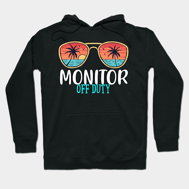 Monitor Off Duty Happy Last Day Of School Summer 2021 Hoodie by TeeaxArt